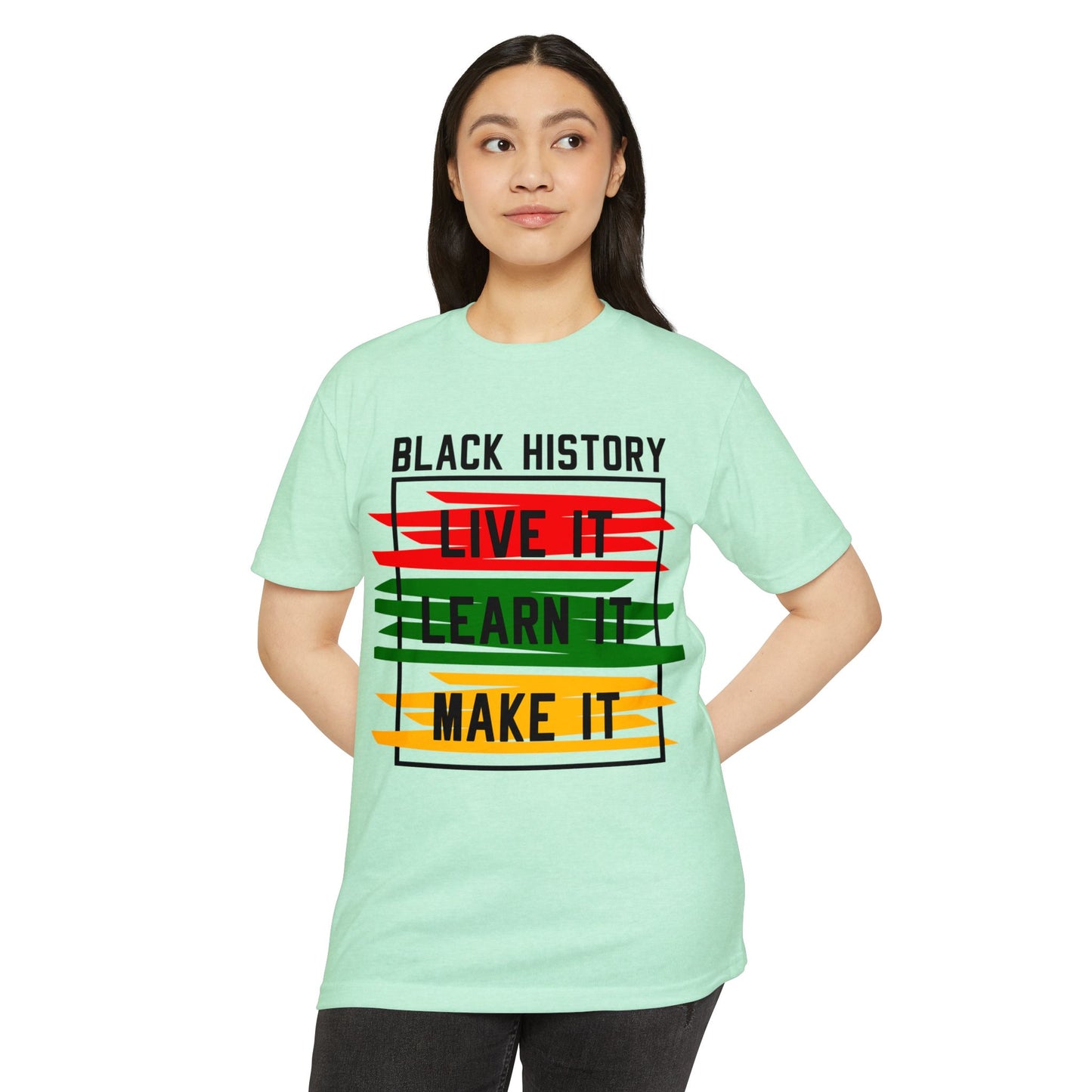 Black History Tee — "Live It, Learn It, Make It" Graphic T-Shirt