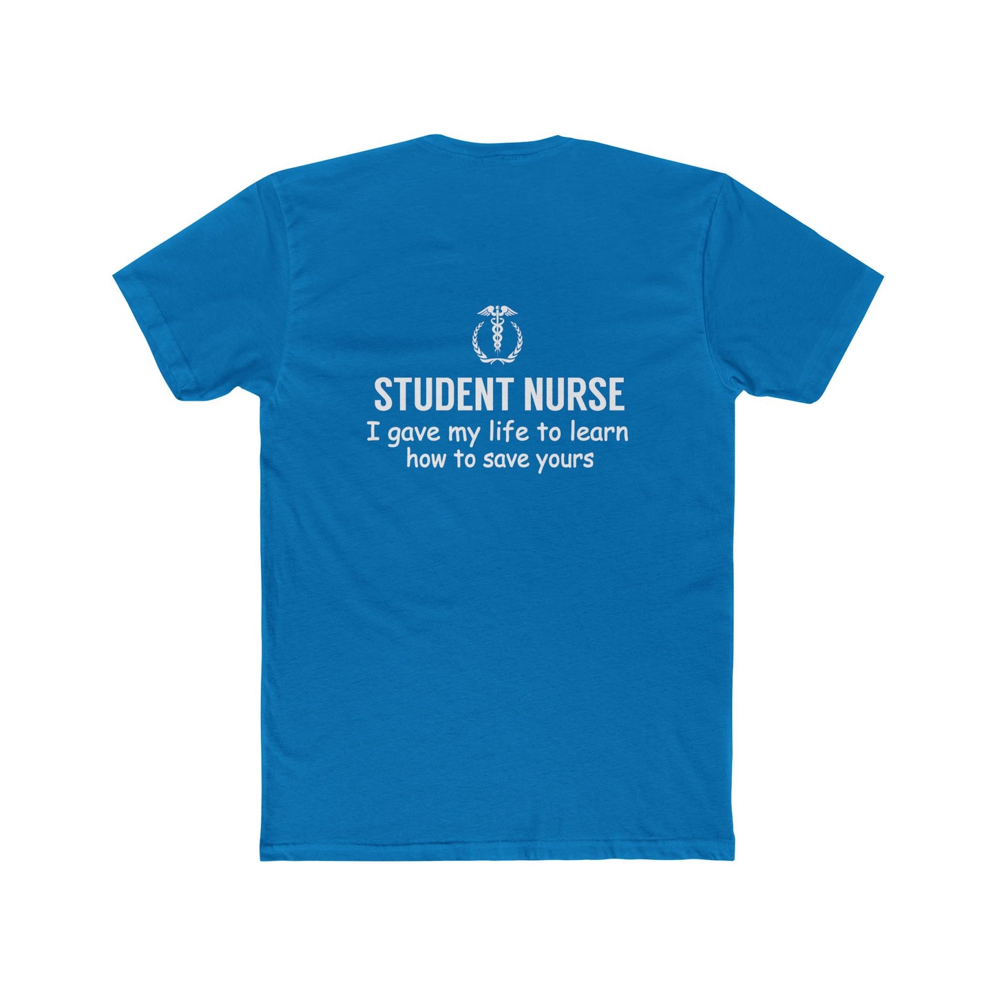 Student Nurse T-Shirt – "I Gave My Life to Learn How to Save Yours" Crew Tee