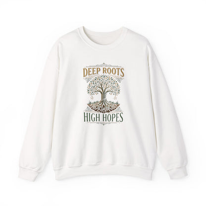 Deep Roots, High Hopes  Sweatshirt