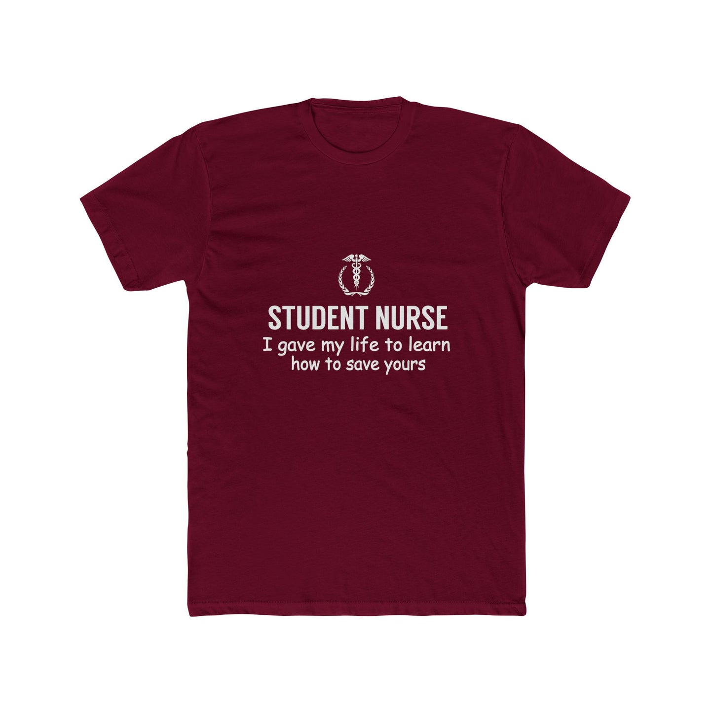 Student Nurse T-Shirt – "I Gave My Life to Learn How to Save Yours" Crew Tee