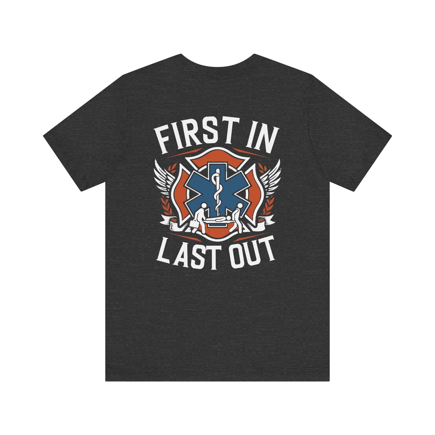 First In Last Out EMS T-Shirt — Paramedic/EMT Medic Tee