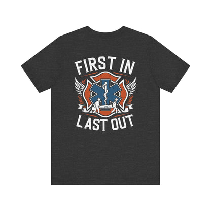 First In Last Out EMS T-Shirt — Paramedic/EMT Medic Tee