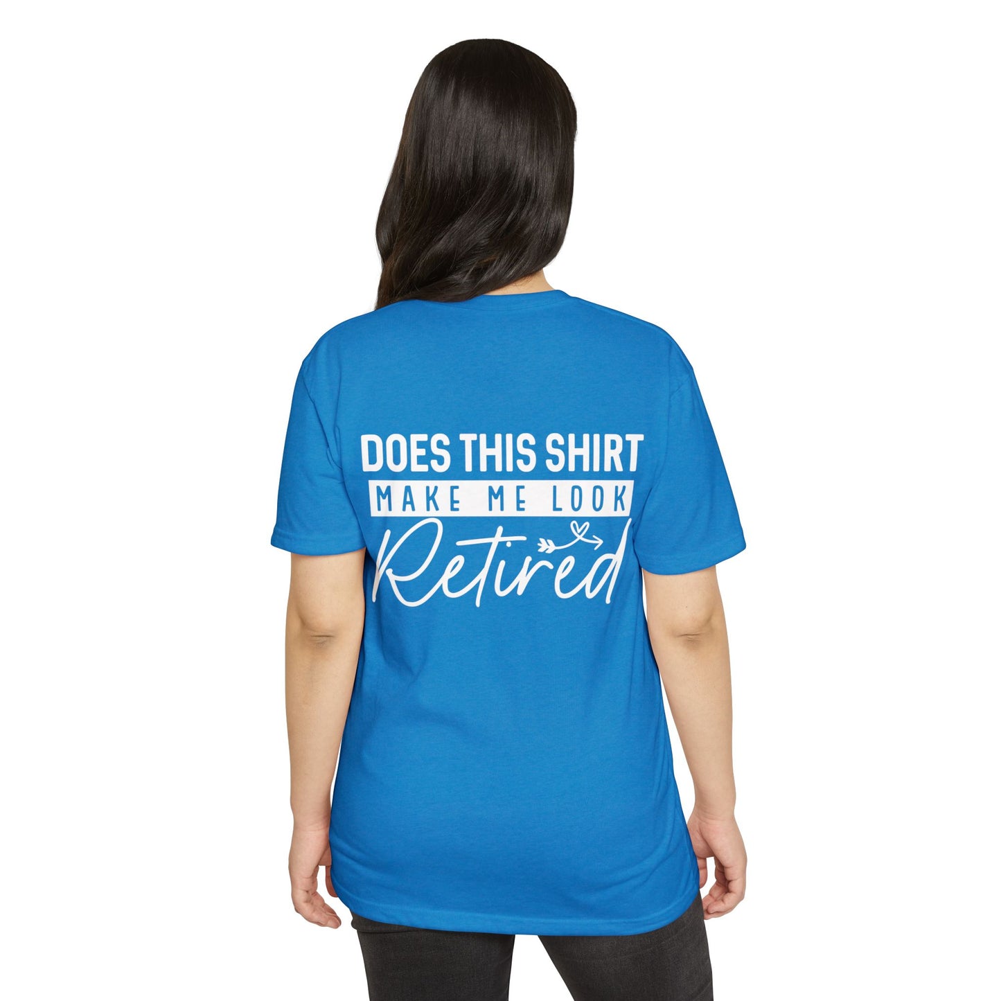 Retired Humor T-Shirt - "Does This Shirt Make Me Look Retired" Retirement Gift Tee