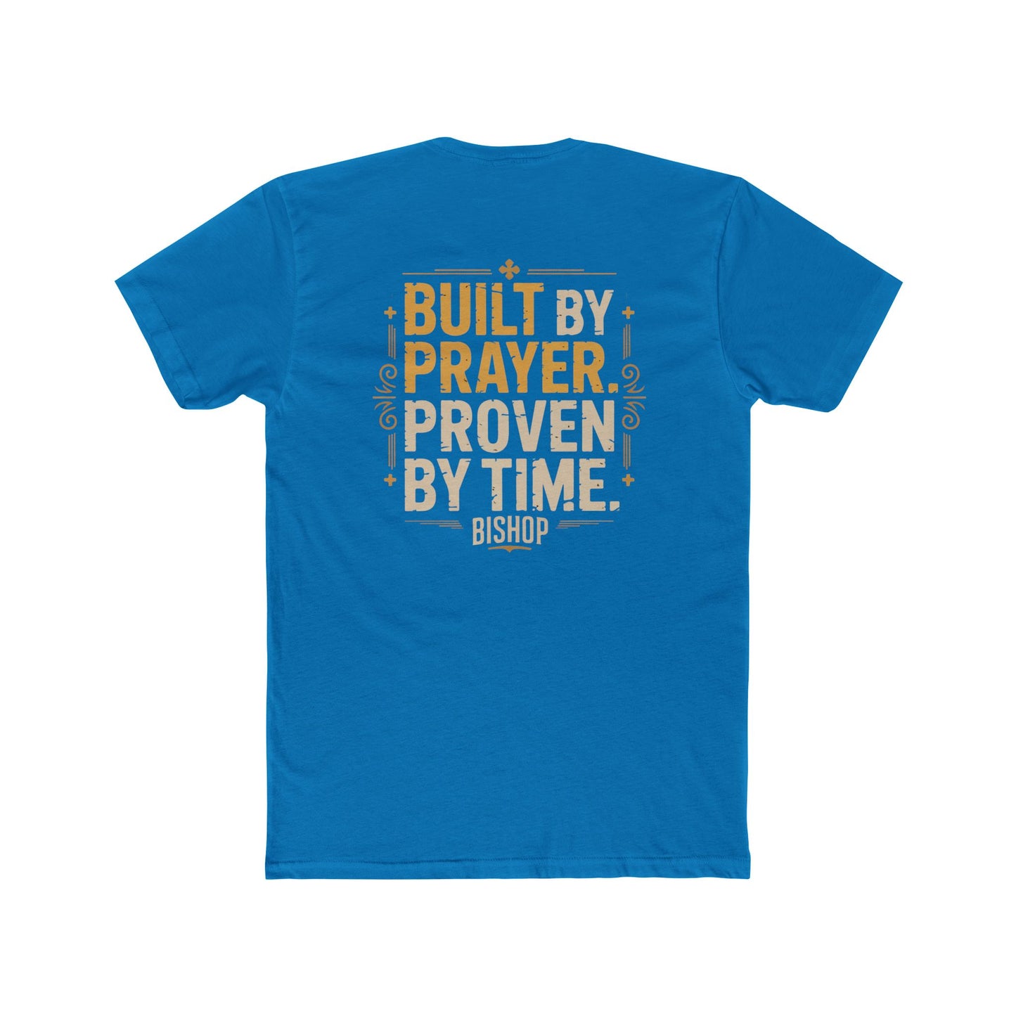 Built By Prayer, Proven By Time T-Shirt