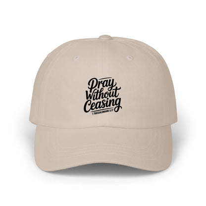 Pray Without Ceasing Dad Cap — Inspirational Embroidered Baseball Hat