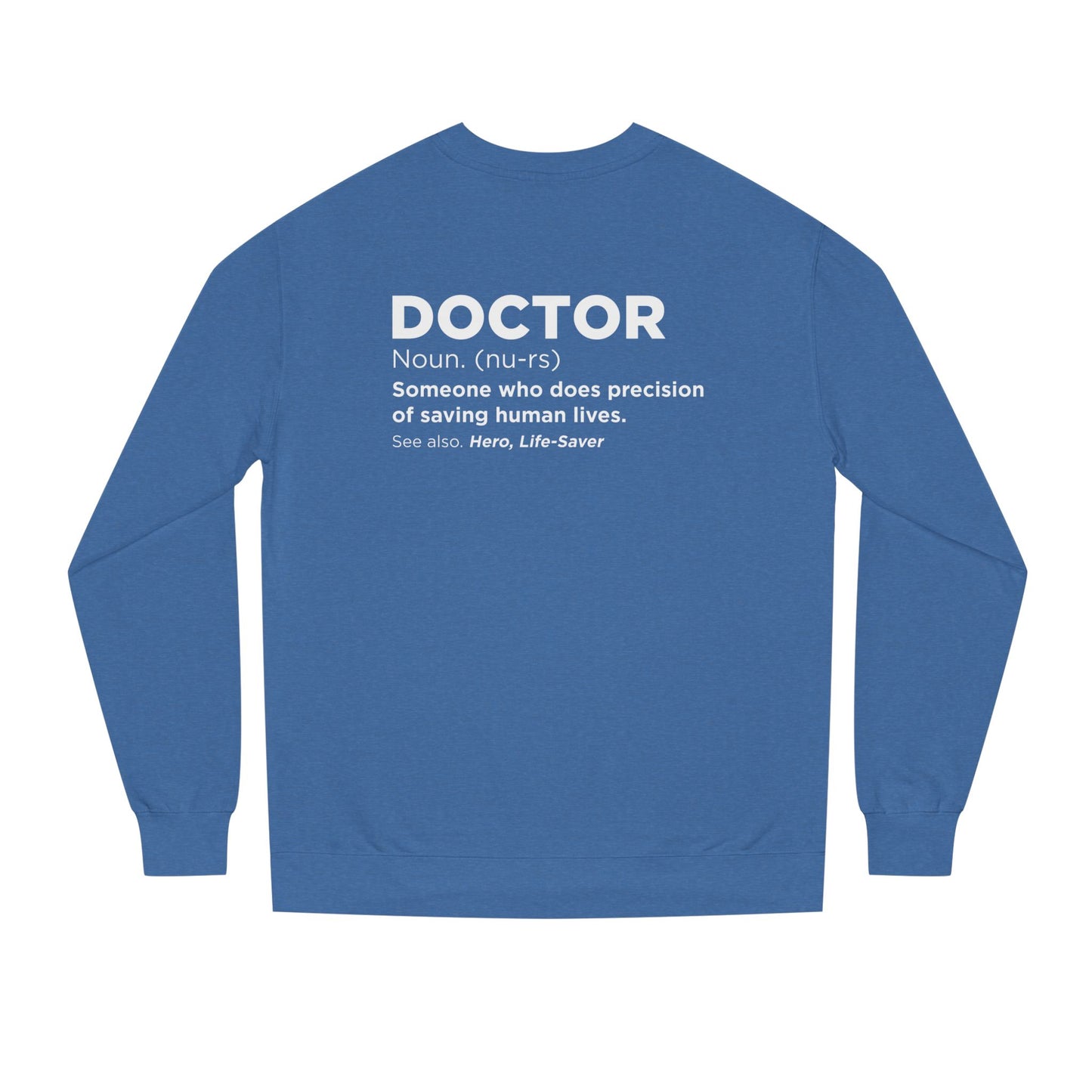 Doctor Definition Sweatshirt — 'Doctor: Someone who does precision of saving human lives' Crewneck