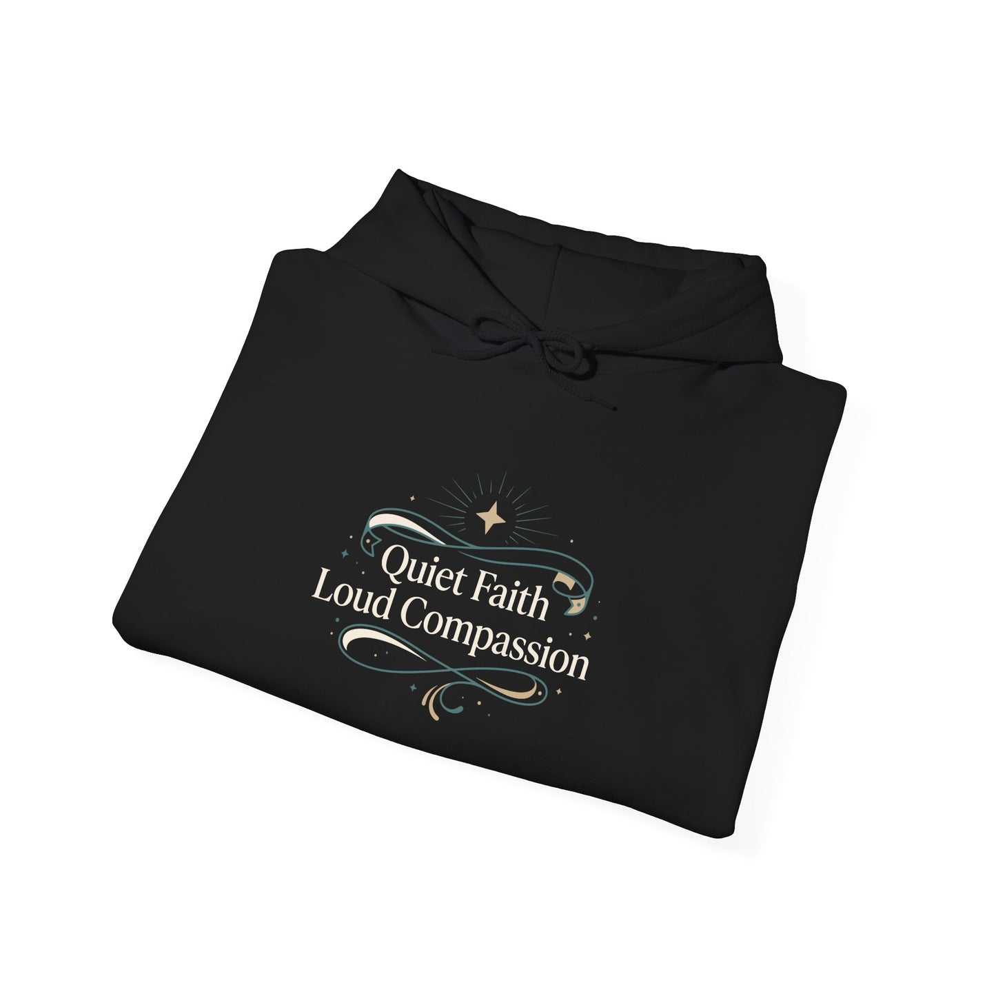 Quiet Faith Loud Compassion Hoodie