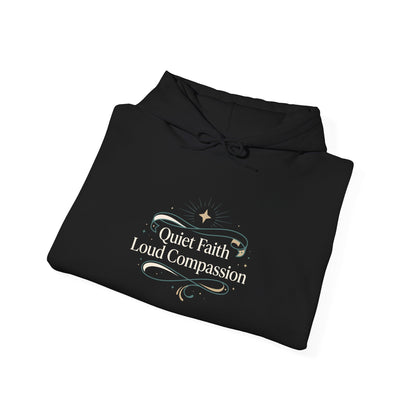 Quiet Faith Loud Compassion Hoodie