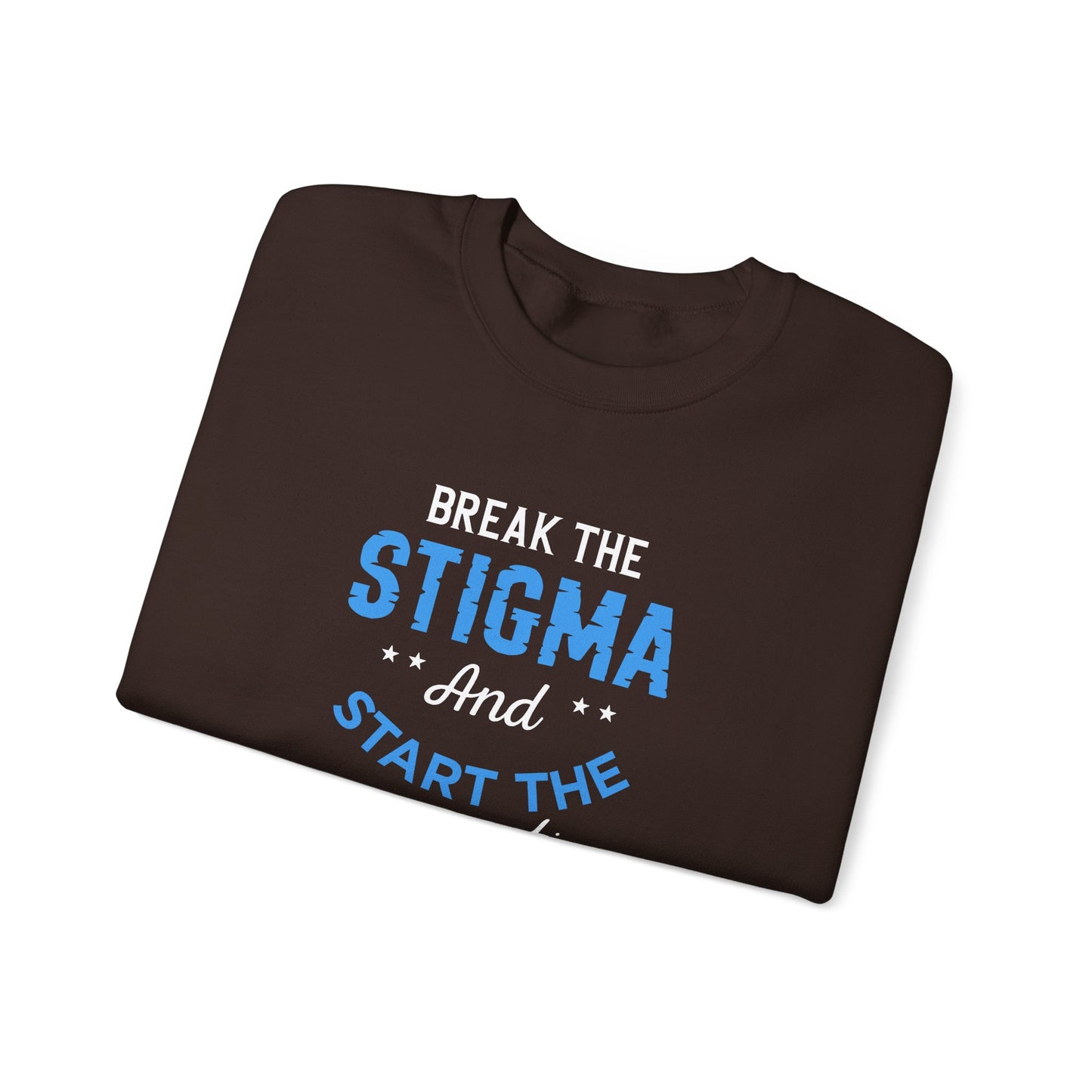 "Break the Stigma and Start the Conversation" Sweatshirt
