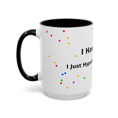ADHD Coffee Mug - "I Have ADHD, I Don’t Hyperfocus Differently" Accent Mug