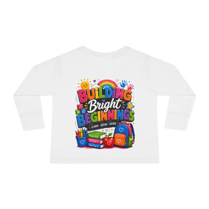 Toddler Tee — "Building Bright Beginnings" Back-to-School Long Sleeve Shirt