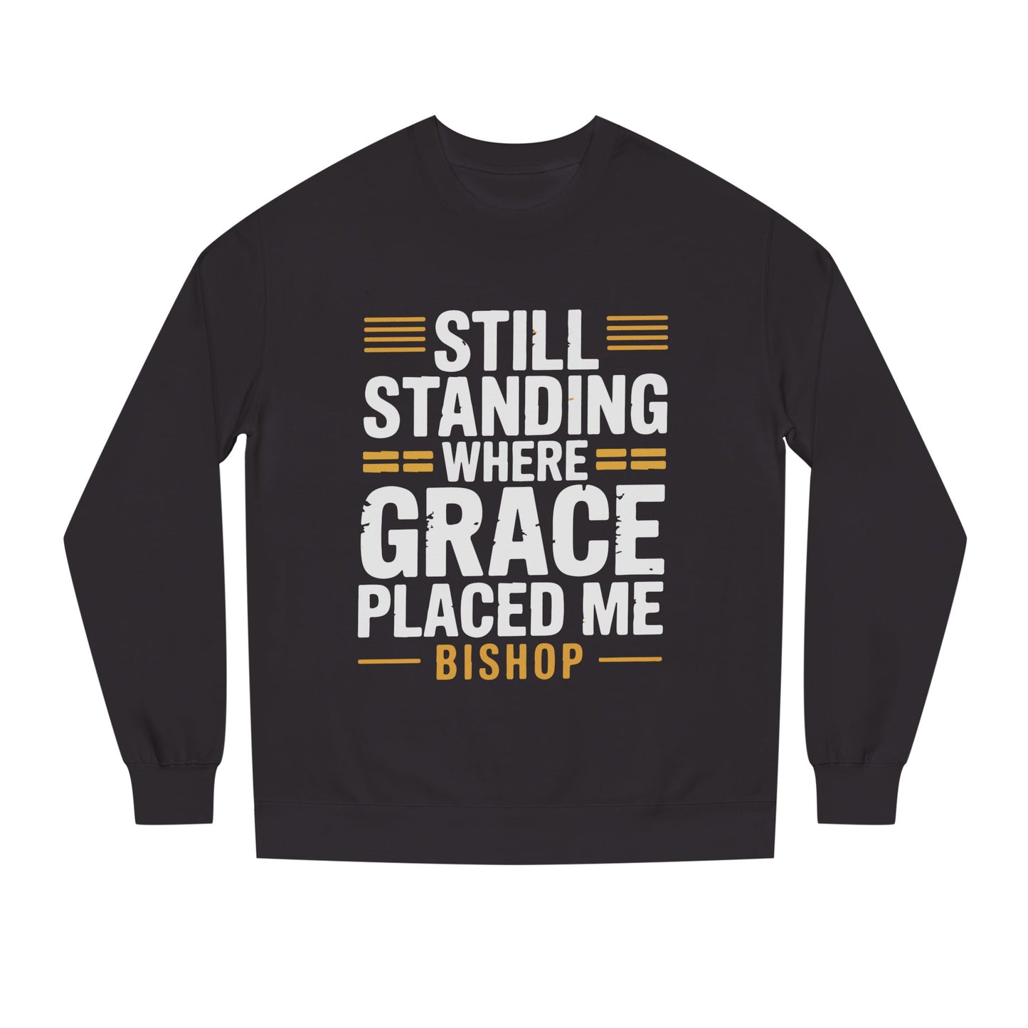 Still Standing Where Grace Placed Me Sweatshirt