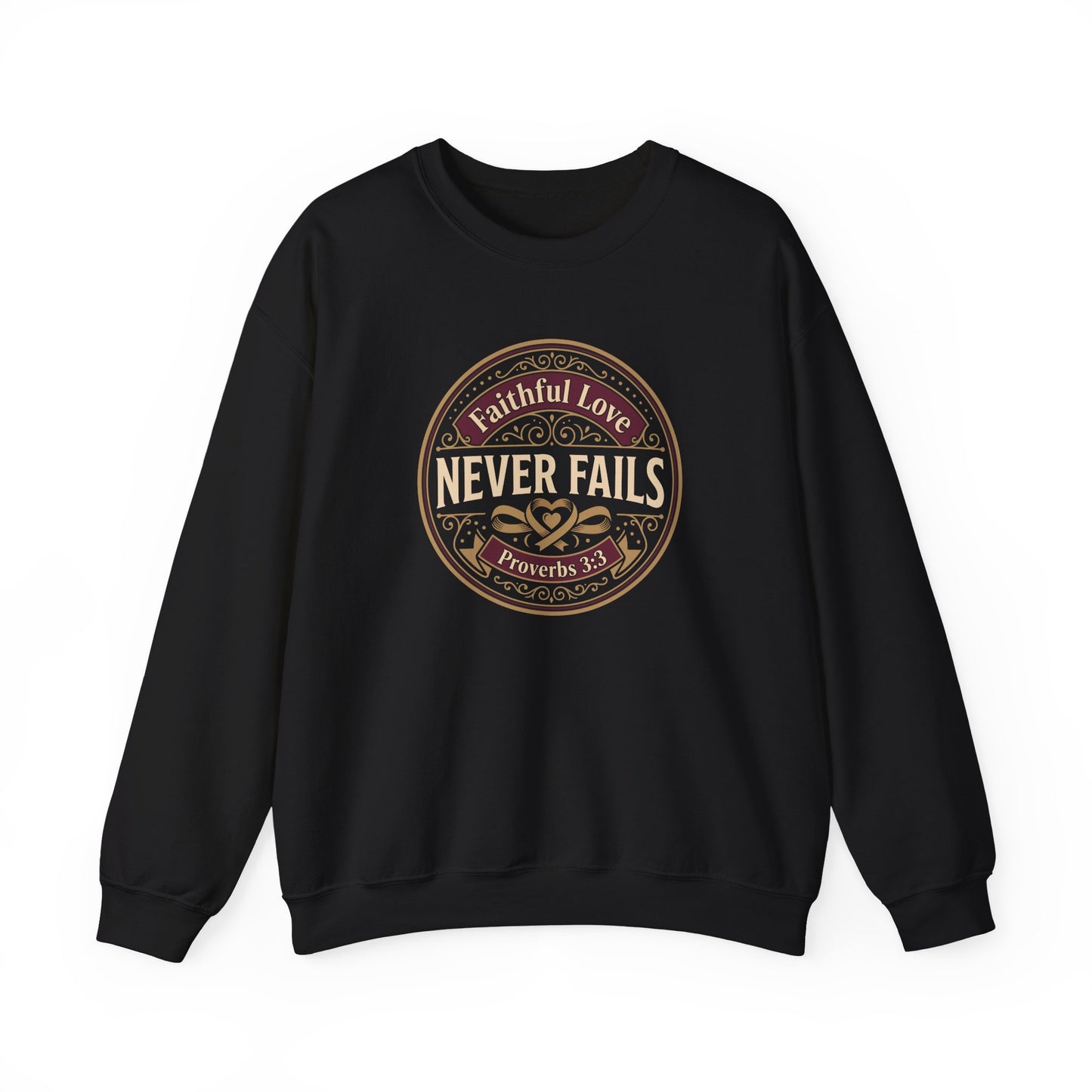 Faithful Love Never Fails - Proverbs 3:3  Sweatshirt