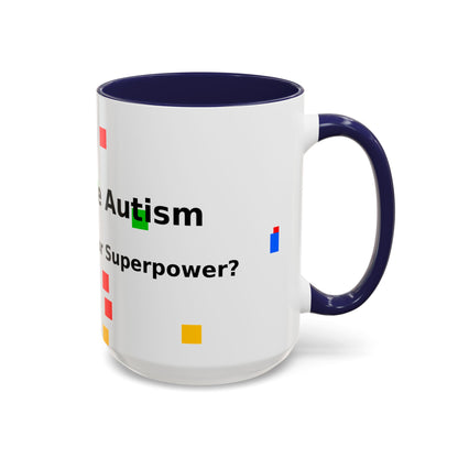 Autism Awareness Coffee Mug - "I Have Autism, What's Your Superpower?" Accent Mug