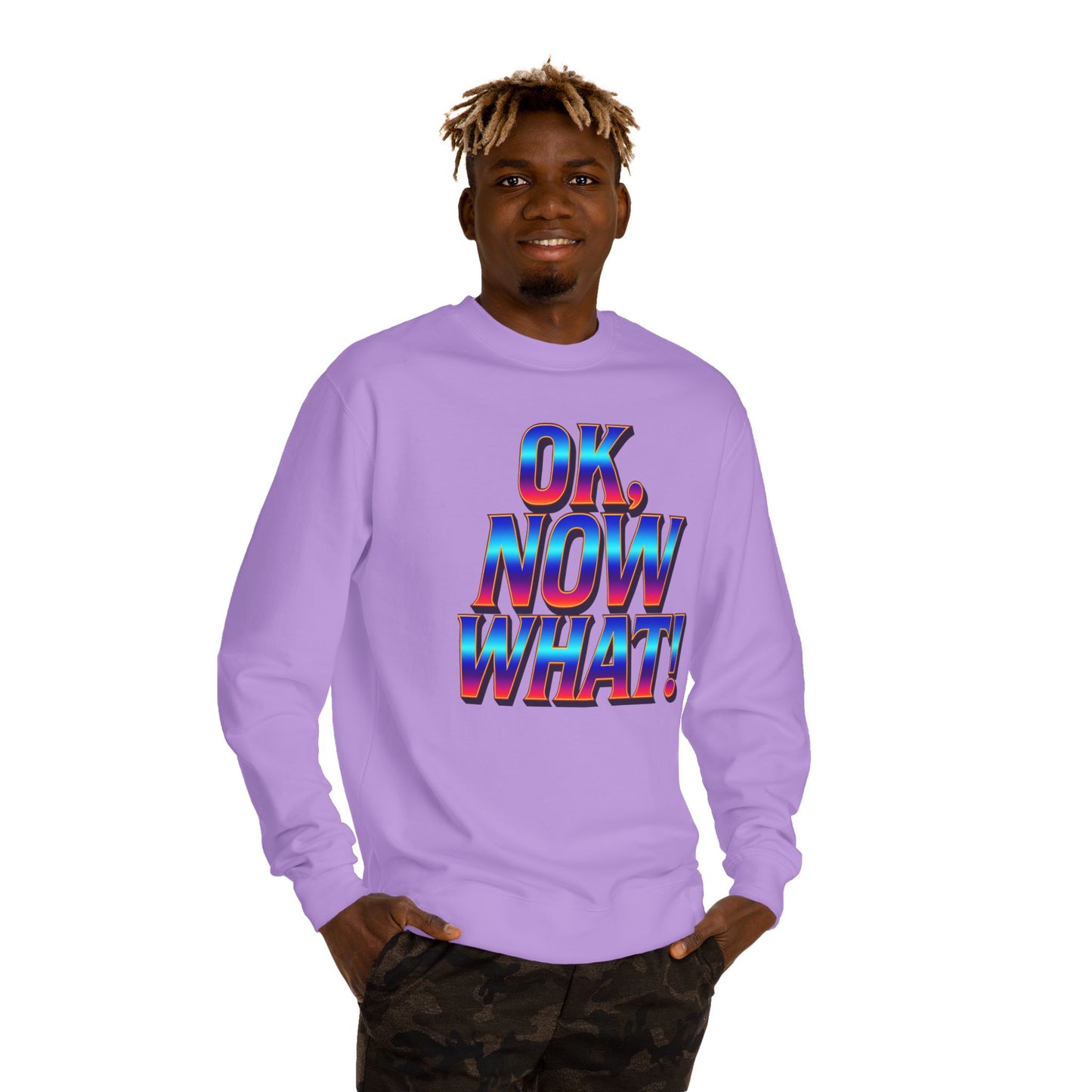 OK, Now What! Crewneck Sweatshirt — Bold Retro Gradient Graphic