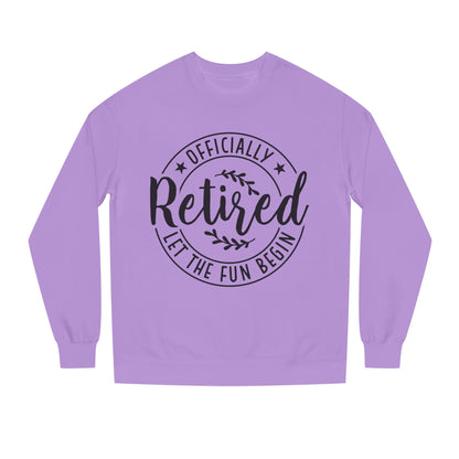 Officially Retired Crewneck Sweatshirt – “Let the Fun Begin” Retirement Gift