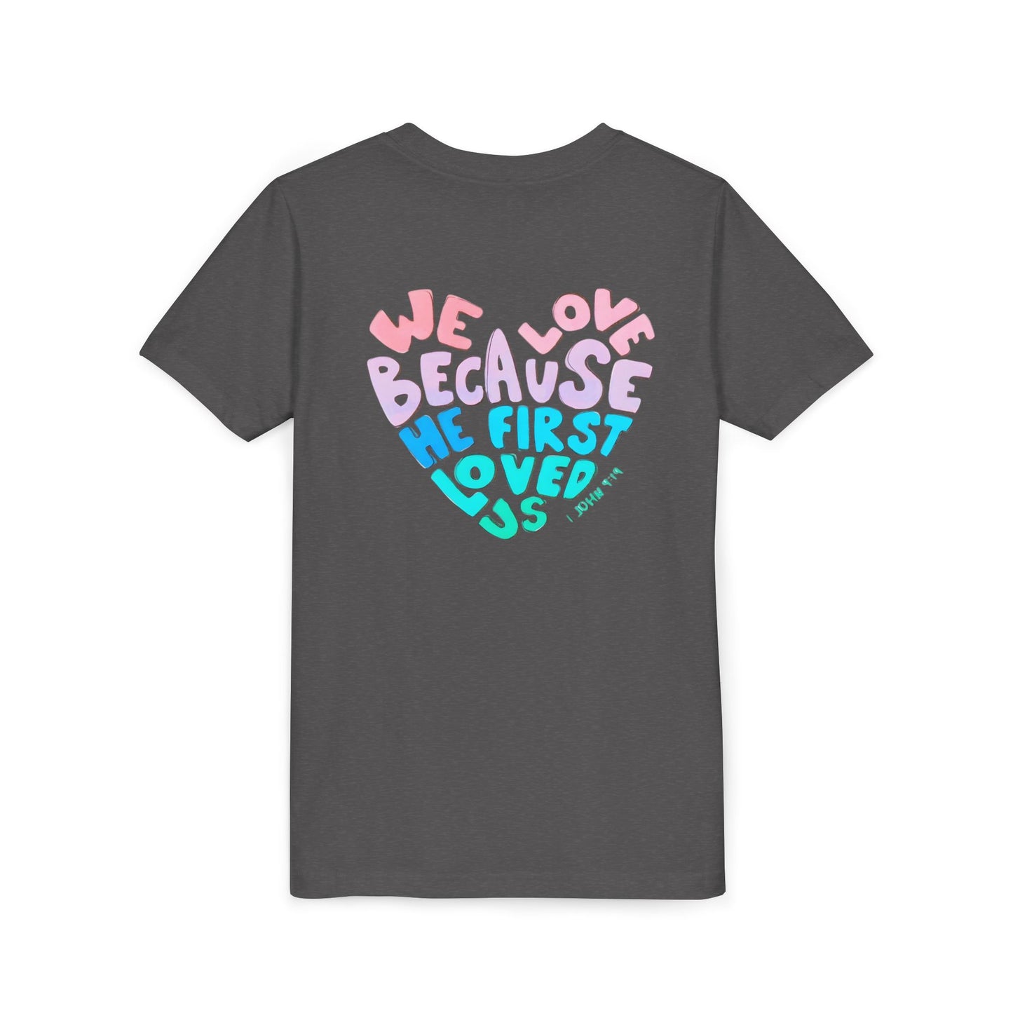 Youth Tee — "We Love Because He First Loved Us" Heart Design