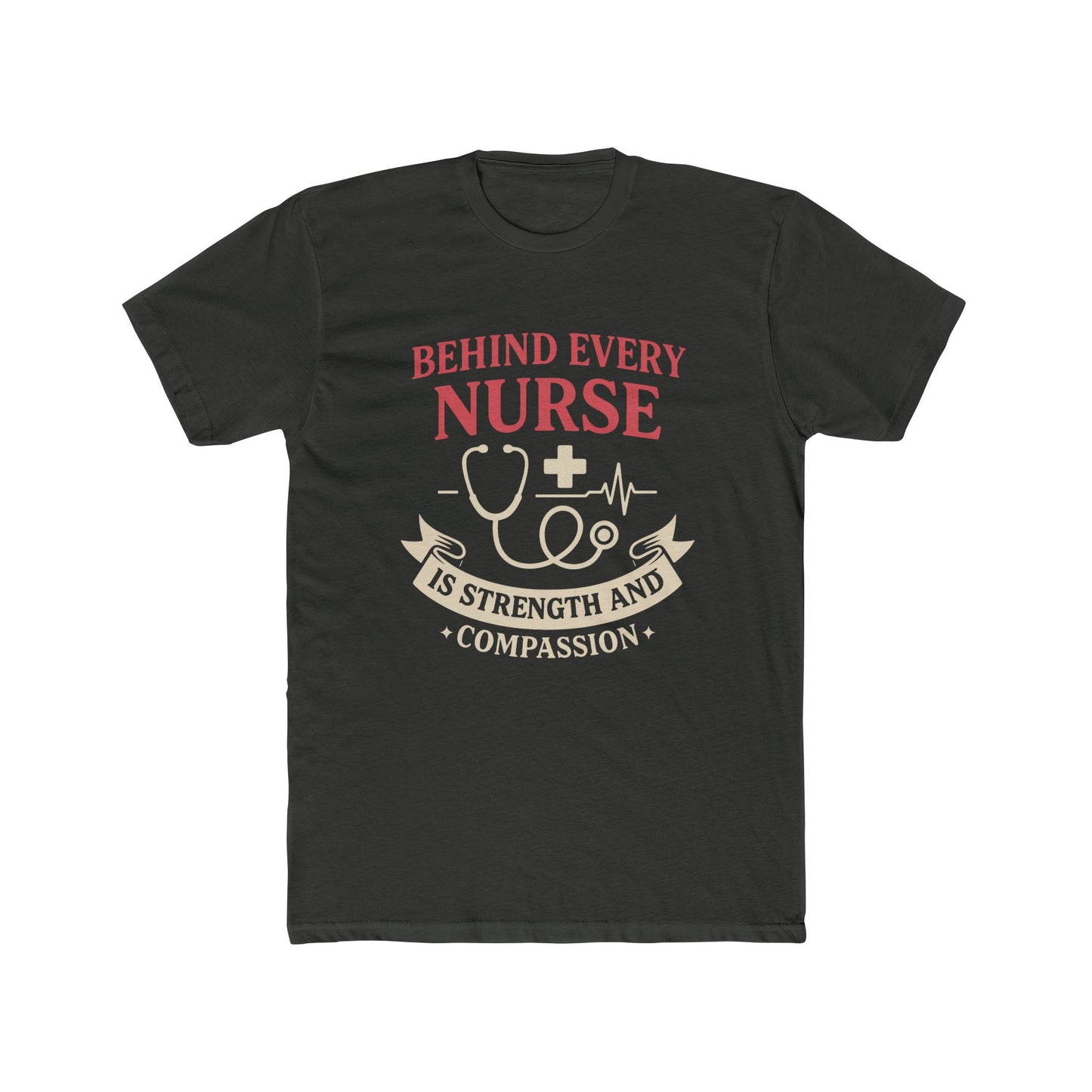 Nurse Appreciation Tee — "Behind Every Nurse Is Strength and Compassion" Cotton Shirt
