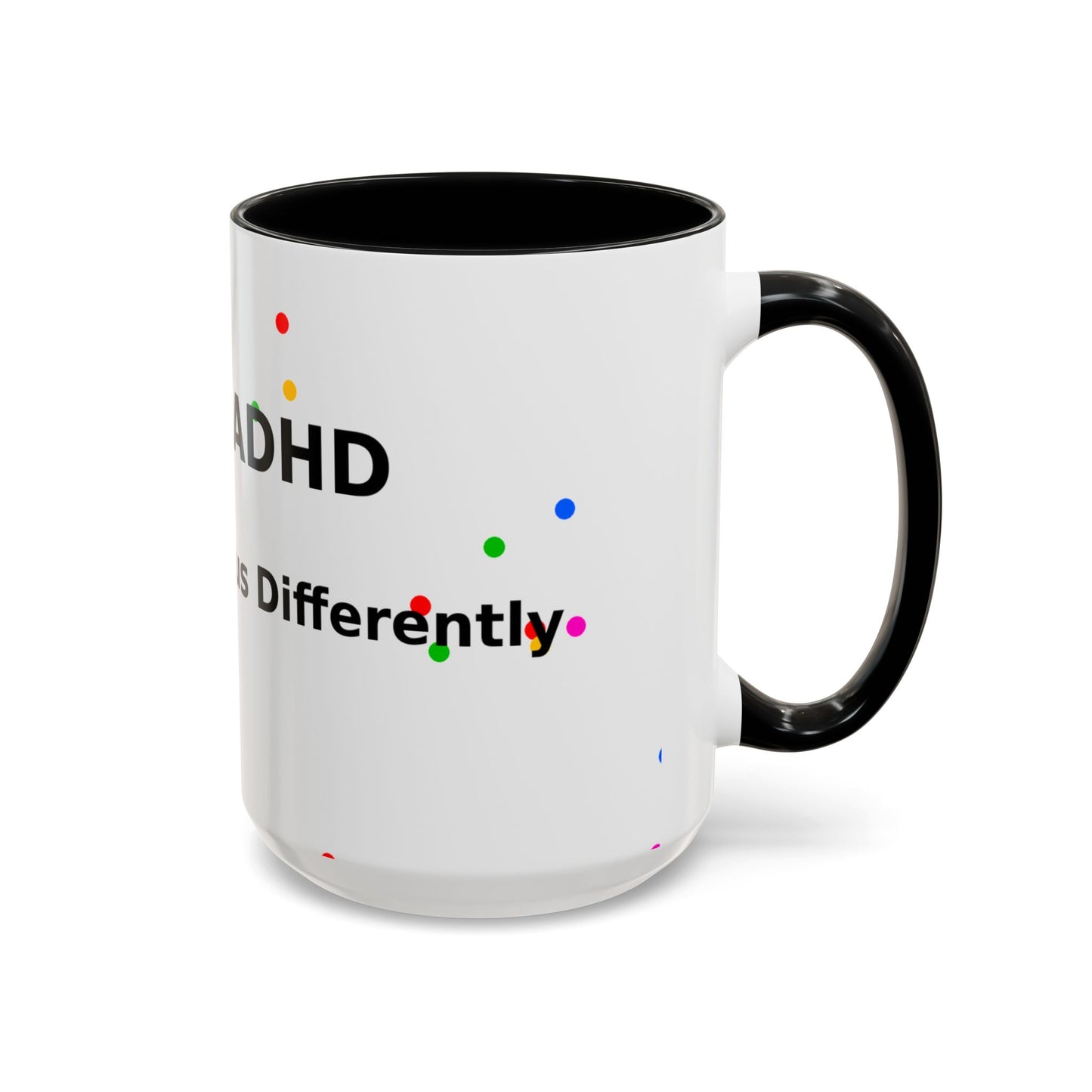 ADHD Coffee Mug — "I Have ADHD, I Hyperfocus Differently" Accent Ceramic Mug