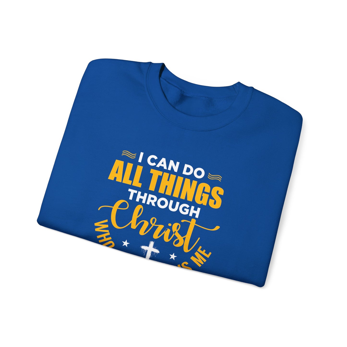 I Can Do All Things Through Christ Who Strengthens Me- Philippians 4:13 Sweatshirt