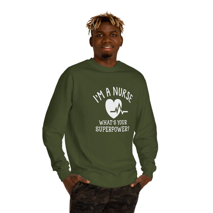 Nurse Sweatshirt — "I'm a Nurse, What's Your Superpower?" Crewneck