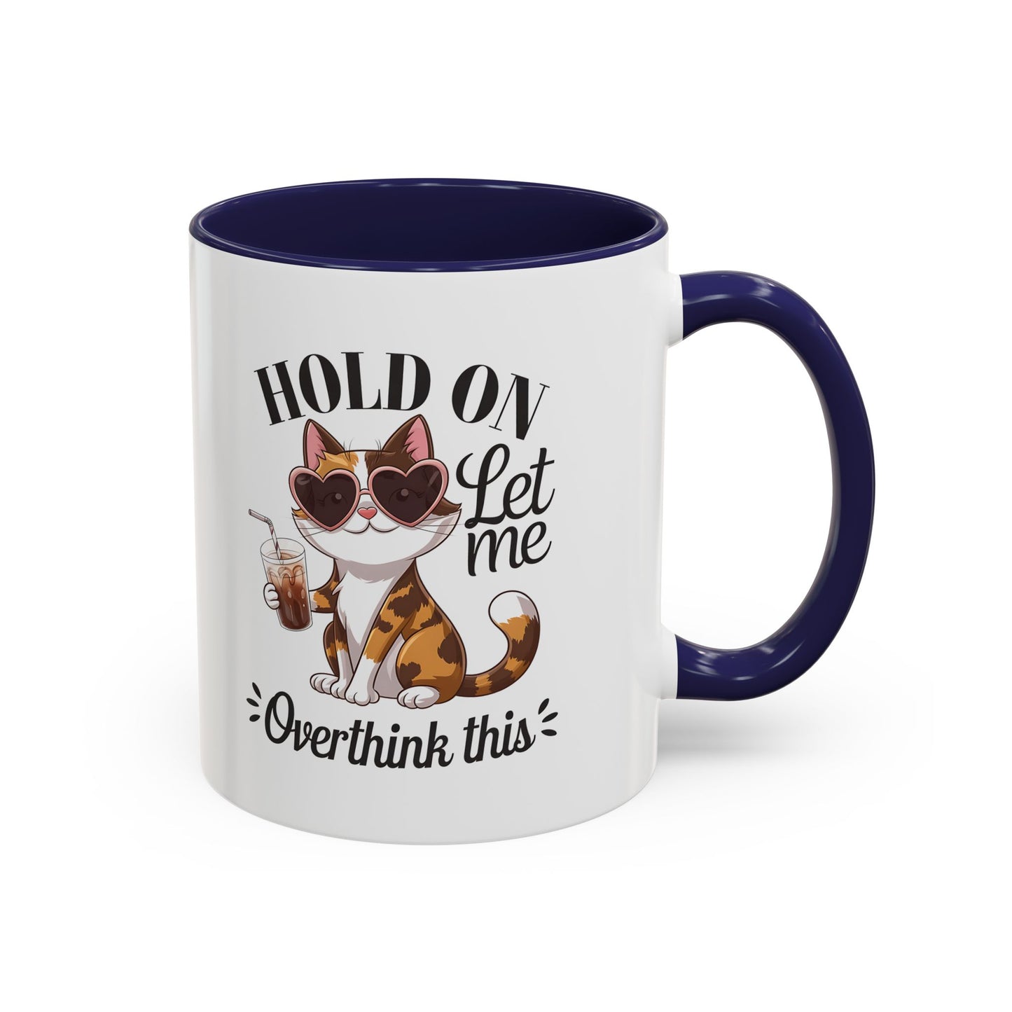 Hold On Let Me Overthink This Coffee Mug — Cute Calico Cat Accent Mug (11/15oz)