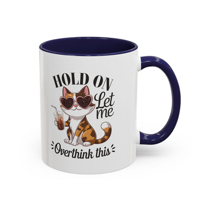 Hold On Let Me Overthink This Coffee Mug — Cute Calico Cat Accent Mug (11/15oz)