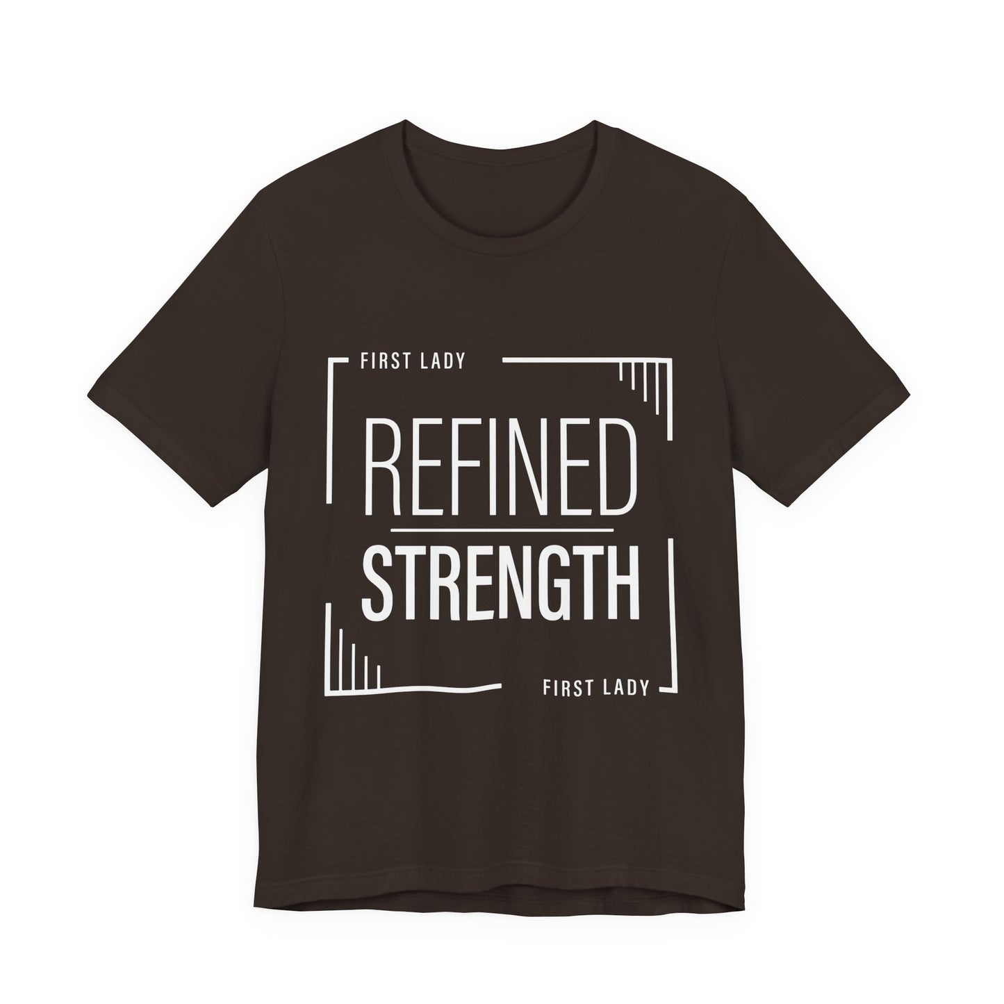 Refined Strength Tee — "First Lady" Inspirational Short Sleeve Shirt