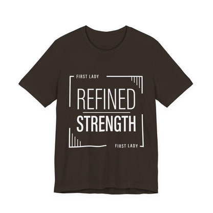 Refined Strength Tee — "First Lady" Inspirational Short Sleeve Shirt