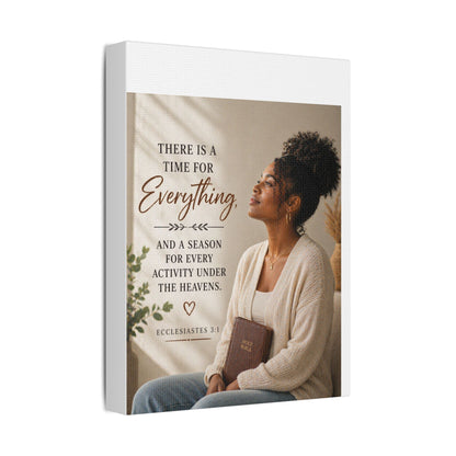 Satin Canvas Wall Art - "There Is a Time For Everything" Ecclesiastes 3:1 Inspirational Christian Decor