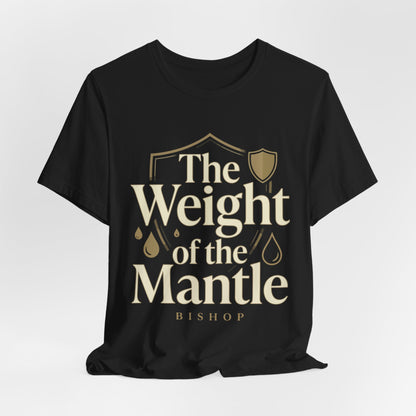 The Weight of the Mantle T-Shirt — Inspirational Christian Faith Tee