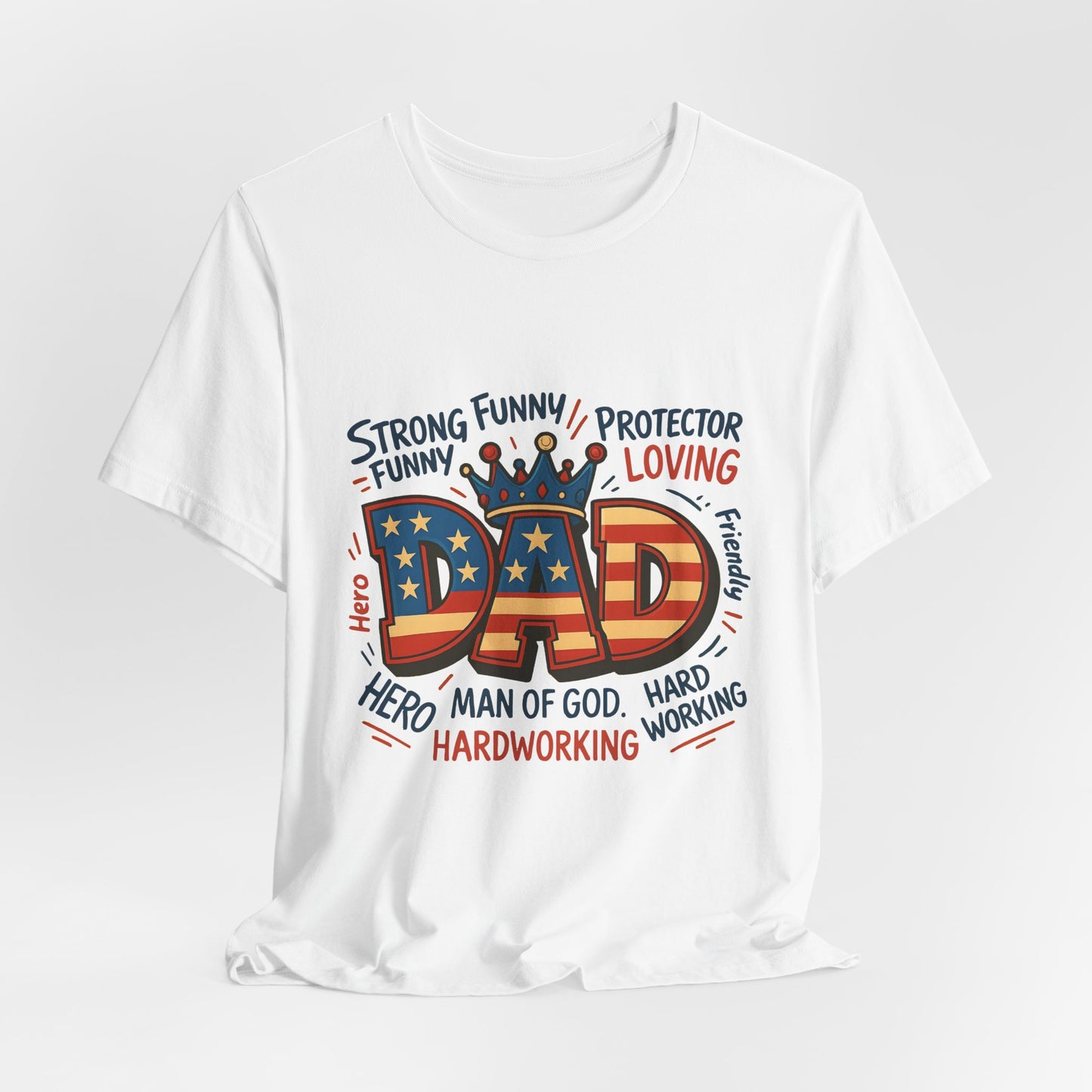 Patriotic 'DAD' Tee — Man of God, Hero & Hardworking Father's Day Shirt