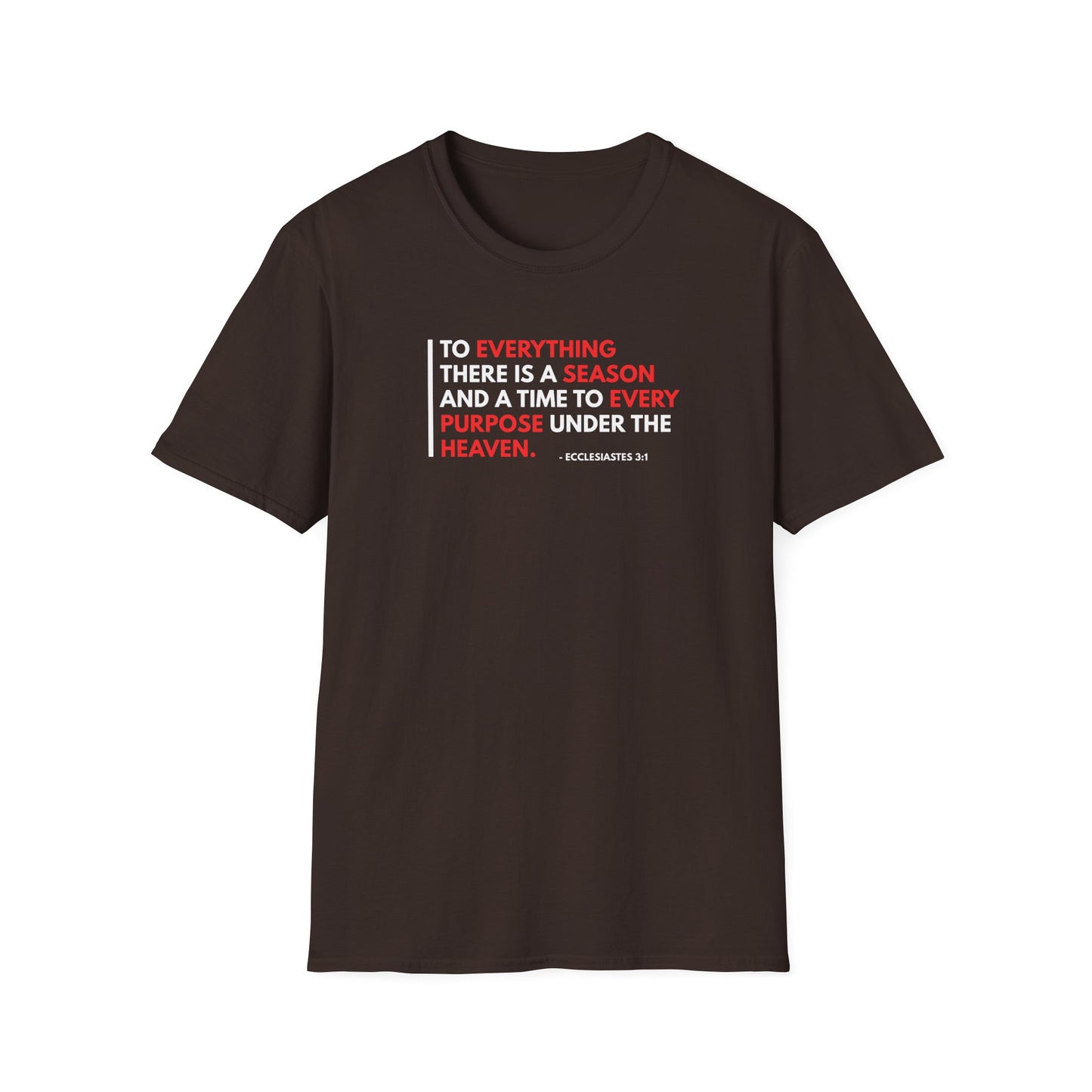 To Everything There is a Season and a Time to Every Purpose Under the Heaven - Ecclesiastes 3:1 T-Shirt