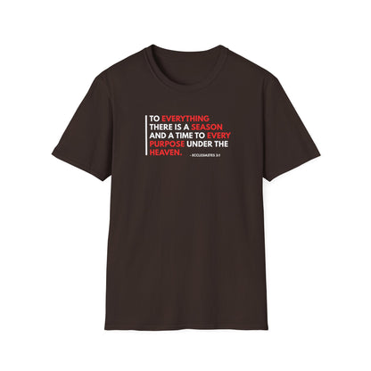 To Everything There is a Season and a Time to Every Purpose Under the Heaven - Ecclesiastes 3:1 T-Shirt