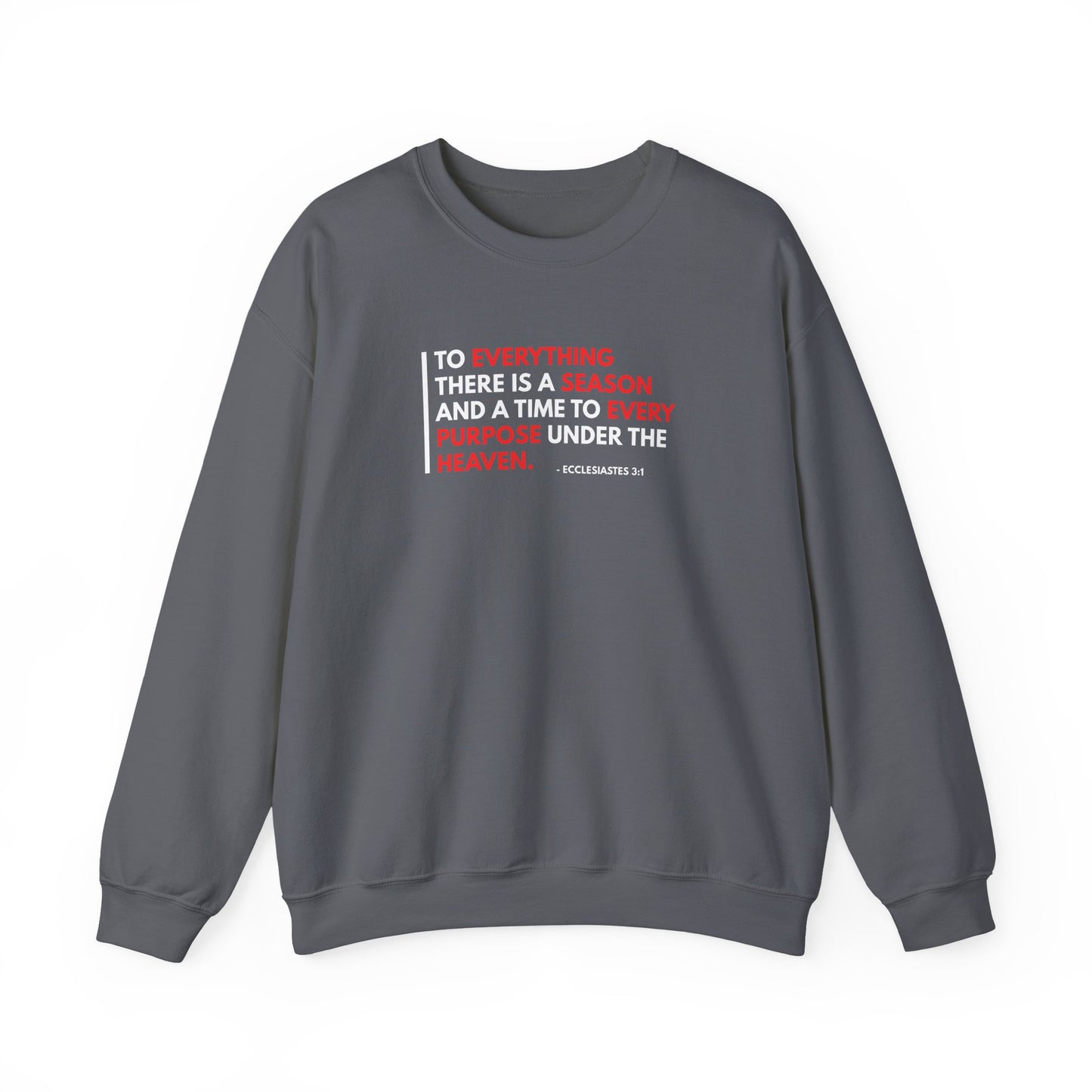 To Everything There is a Season and a Time to Every Purpose Under the Heaven - Ecclesiastes 3:1 Sweatshirt