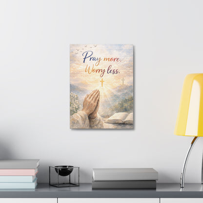 Pray More Worry Less Stretched Canvas — Christian Wall Art, Prayer Hands & Bible Decor