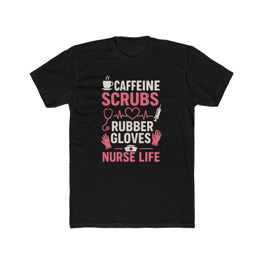 Nurse Life T-Shirt — "Caffeine, Scrubs, Rubber Gloves" Healthcare Tee