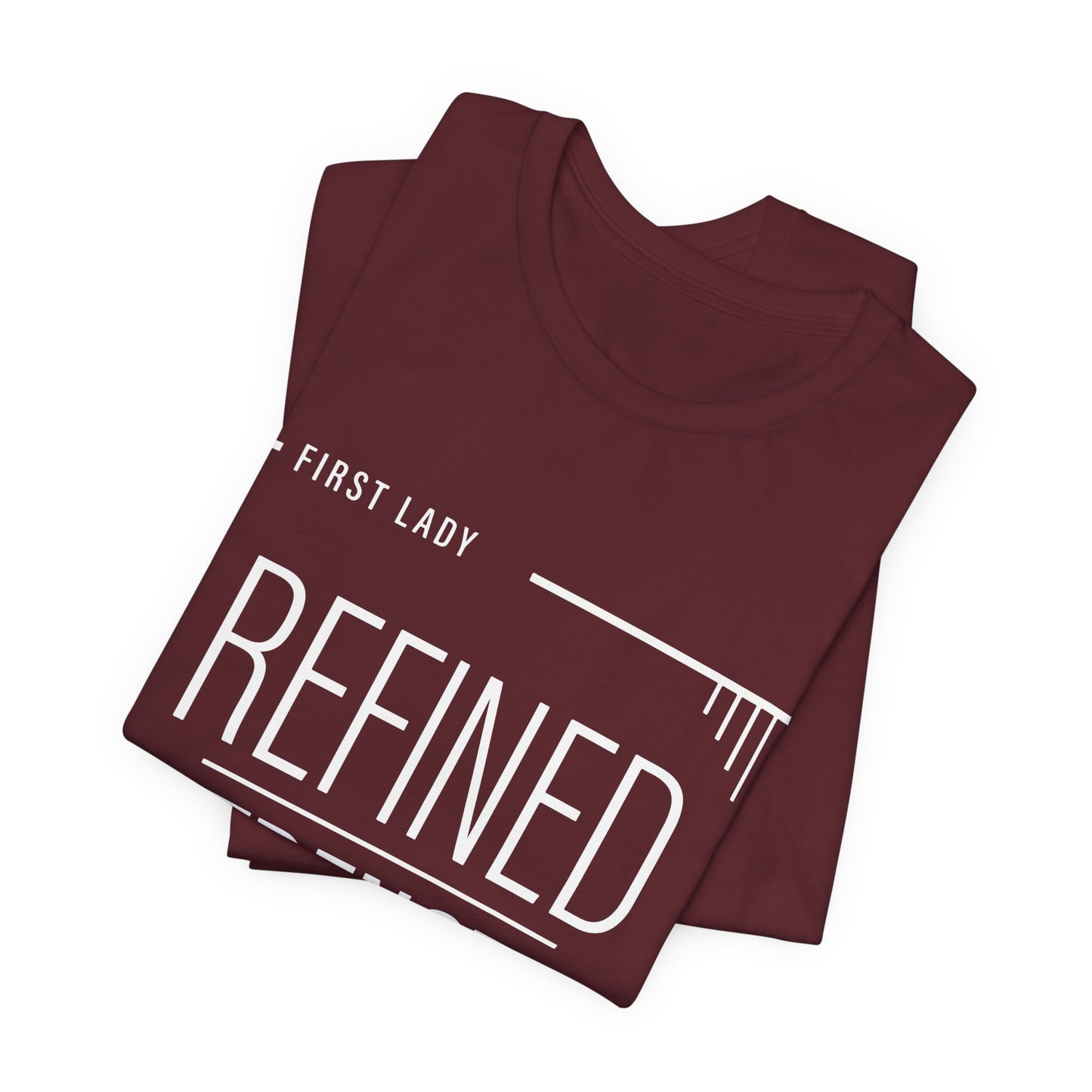 Refined Strength Tee — "First Lady" Inspirational Short Sleeve Shirt