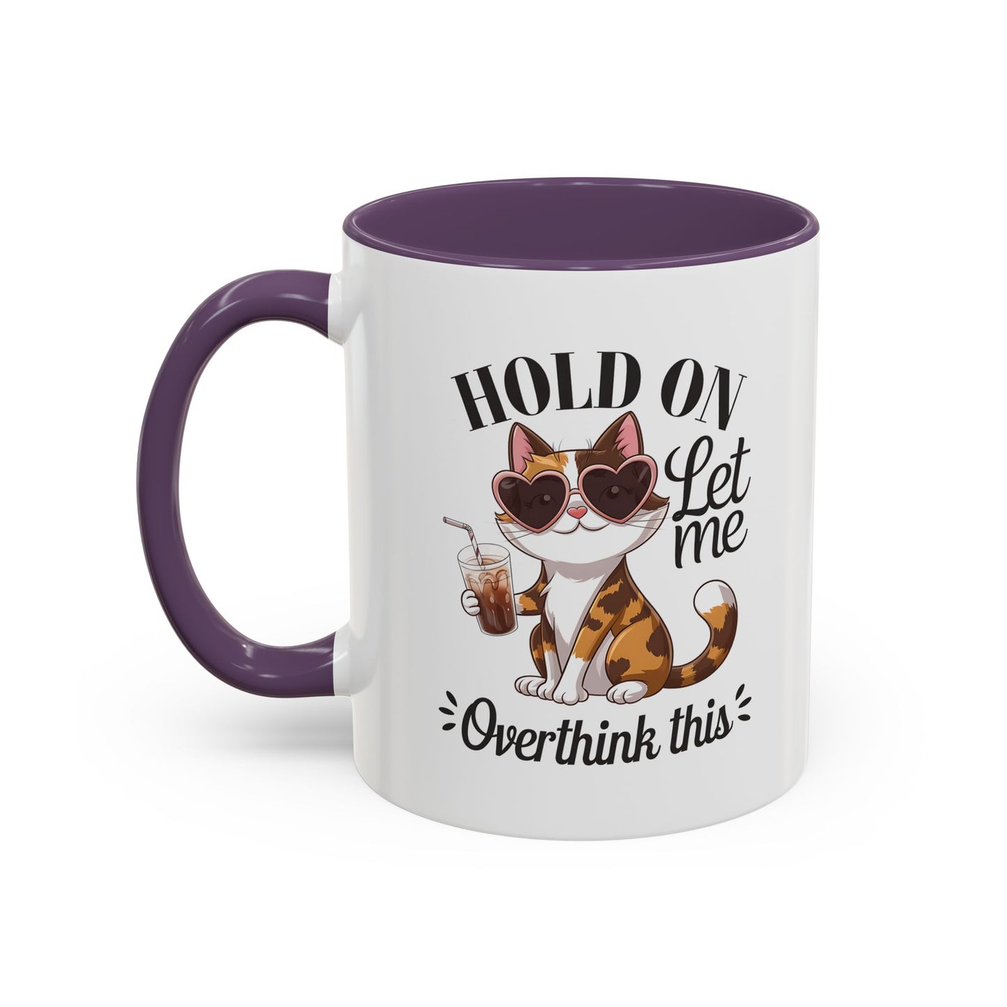 Hold On Let Me Overthink This Coffee Mug — Cute Calico Cat Accent Mug (11/15oz)