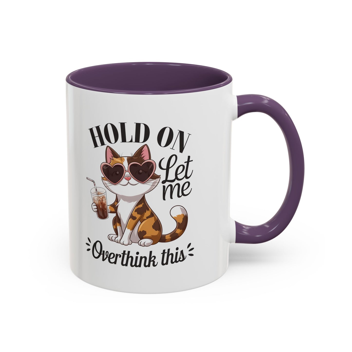 Hold On Let Me Overthink This Coffee Mug — Cute Calico Cat Accent Mug (11/15oz)