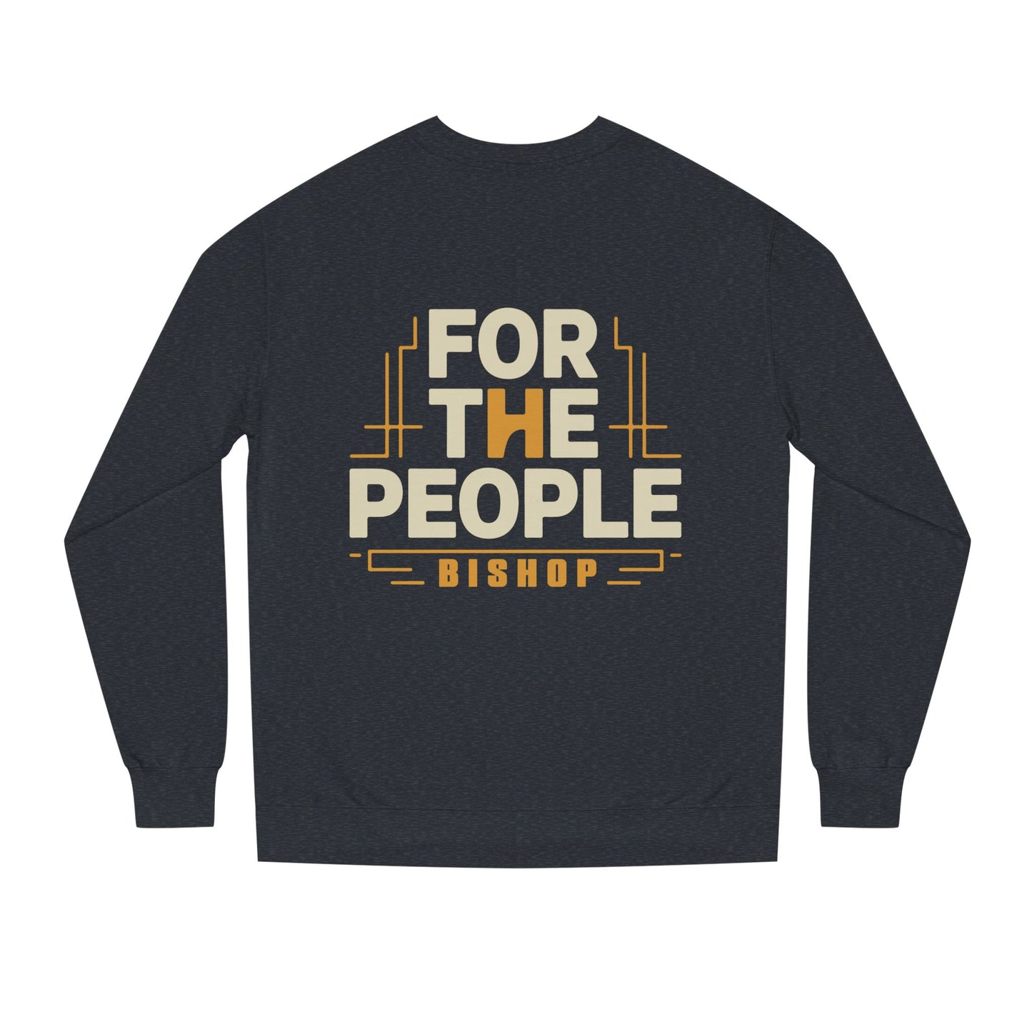 For The People Sweatshirt — 'For The People Bishop' Political Crewneck