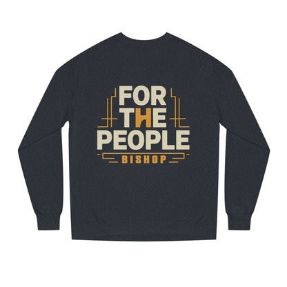 For The People Sweatshirt — 'For The People Bishop' Political Crewneck