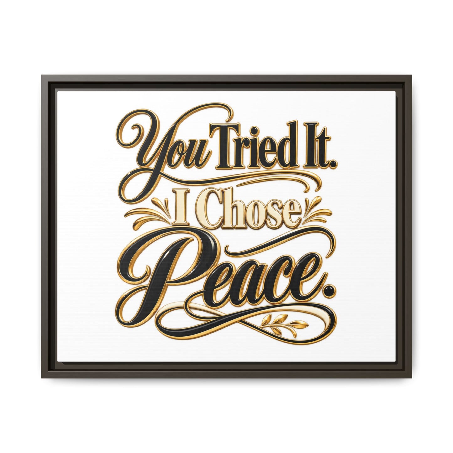 Framed Matte Canvas Wall Art — "You Tried It. I Chose Peace." Inspirational Quote Print