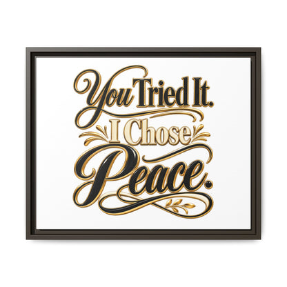 Framed Matte Canvas Wall Art — "You Tried It. I Chose Peace." Inspirational Quote Print