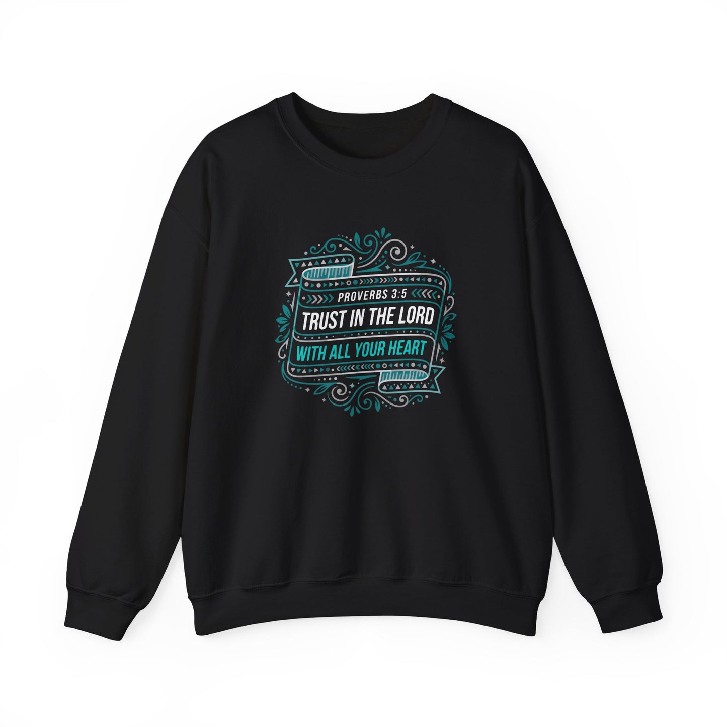 Proverbs 3:5 Trust in the Lord with All Your Heart Sweatshirt