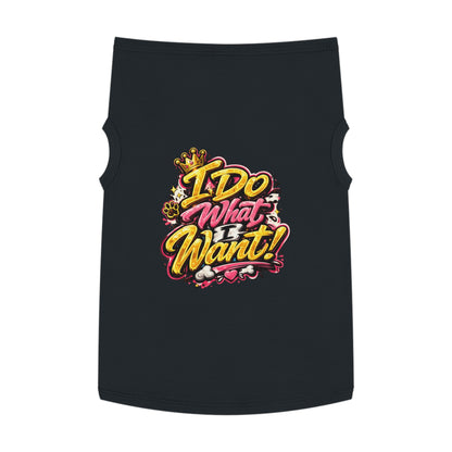 Pet Tank Top — "I Do What I Want!" Bold Graphic Dog Tank