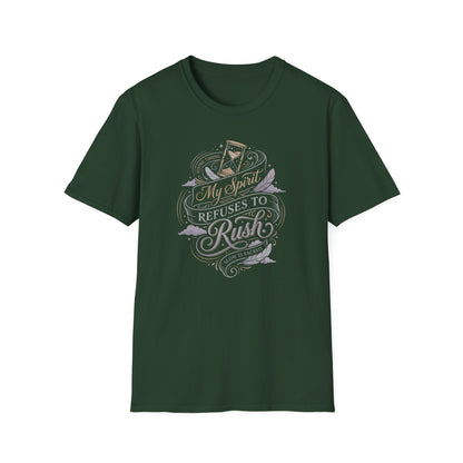 My Spirit Refuses to Rush T-Shirt