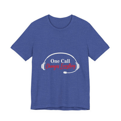 One Call Changes Everything Headset Tee — Dispatcher & Emergency Responder Shirt