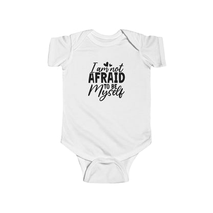 Infant Bodysuit — "I Am Not Afraid to Be Myself" Baby Onesie (Gender Neutral)