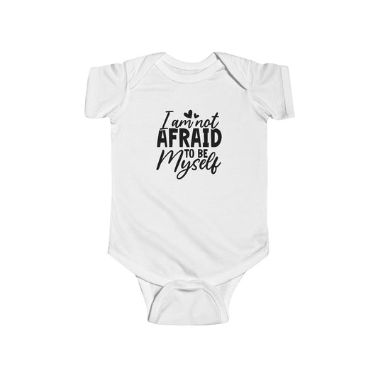 Infant Bodysuit — "I Am Not Afraid to Be Myself" Baby Onesie (Gender Neutral)